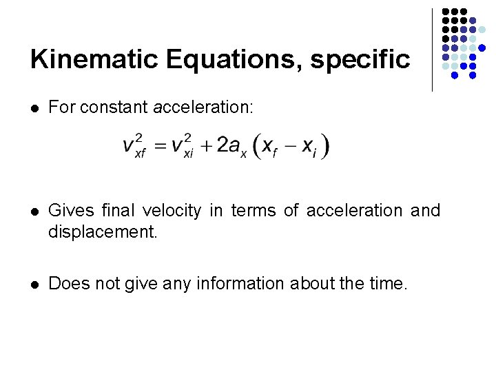 Kinematic Equations, specific l For constant acceleration: l Gives final velocity in terms of