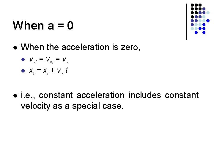 When a = 0 l When the acceleration is zero, l l l vxf