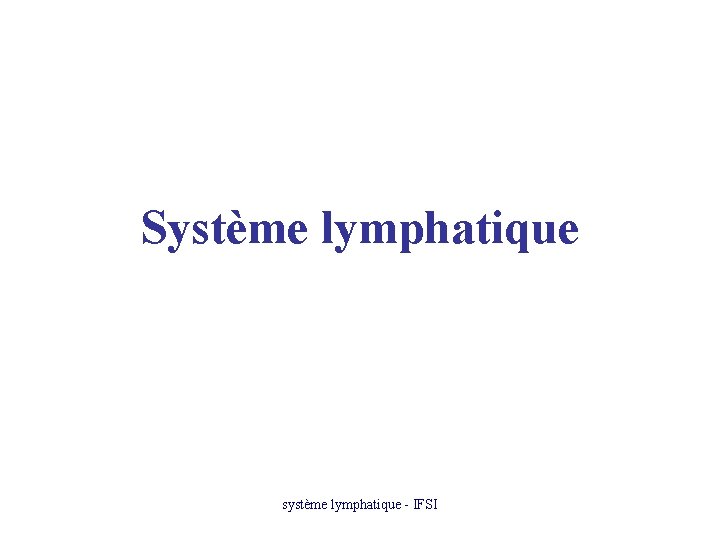 Système lymphatique système lymphatique - IFSI 