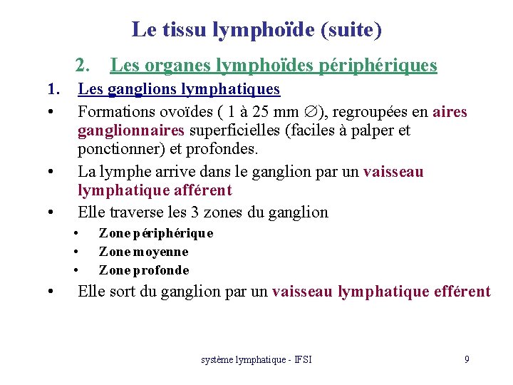 Le tissu lymphoïde (suite) 2. Les organes lymphoïdes périphériques 1. Les ganglions lymphatiques •