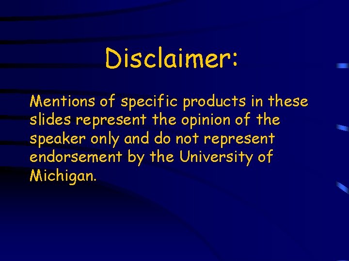 Disclaimer: Mentions of specific products in these slides represent the opinion of the speaker
