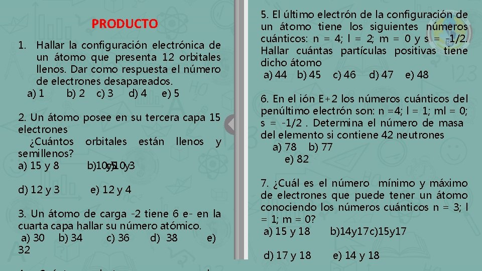 PRODUCTO 1. Hallar la configuración electrónica de un átomo que presenta 12 orbitales llenos.