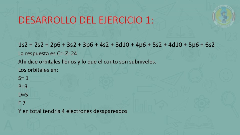 DESARROLLO DEL EJERCICIO 1: 1 s 2 + 2 p 6 + 3 s