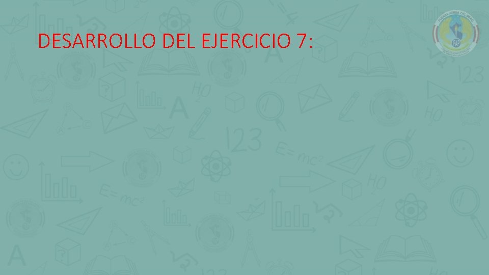 DESARROLLO DEL EJERCICIO 7: 