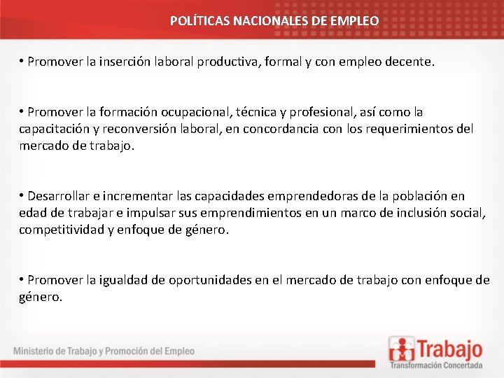 POLÍTICAS NACIONALES DE EMPLEO • Promover la inserción laboral productiva, formal y con empleo