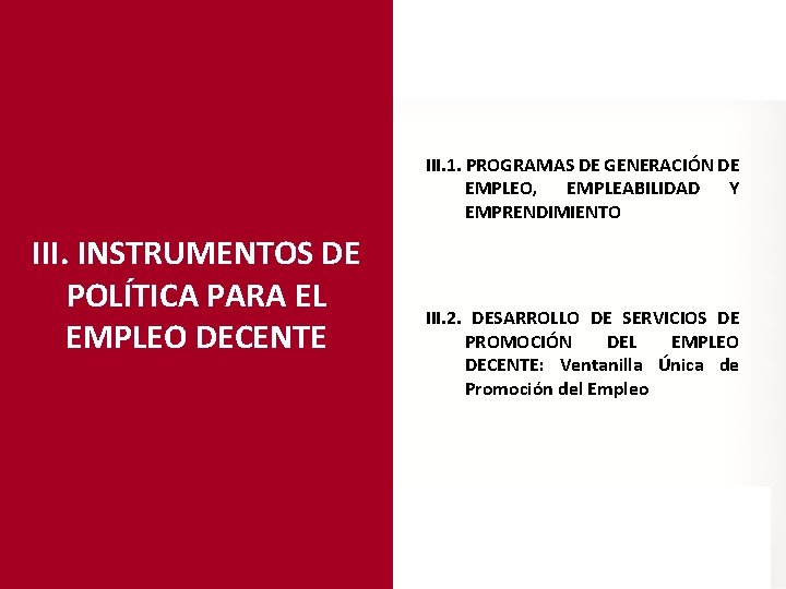 III. 1. PROGRAMAS DE GENERACIÓN DE EMPLEO, EMPLEABILIDAD Y EMPRENDIMIENTO III. INSTRUMENTOS DE POLÍTICA