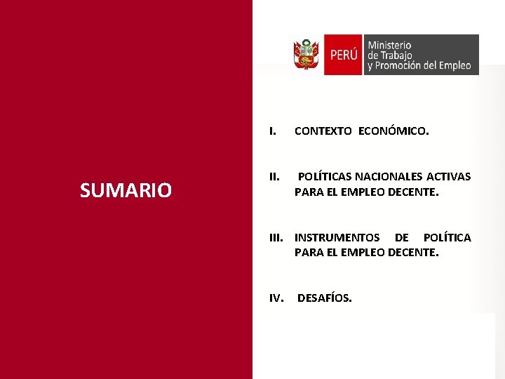 SUMARIO I. CONTEXTO ECONÓMICO. II. POLÍTICAS NACIONALES ACTIVAS PARA EL EMPLEO DECENTE. III. INSTRUMENTOS