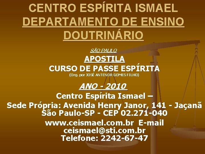 CENTRO ESPÍRITA ISMAEL DEPARTAMENTO DE ENSINO DOUTRINÁRIO APOSTILA CURSO DE PASSE ESPÍRITA SÃO PAULO