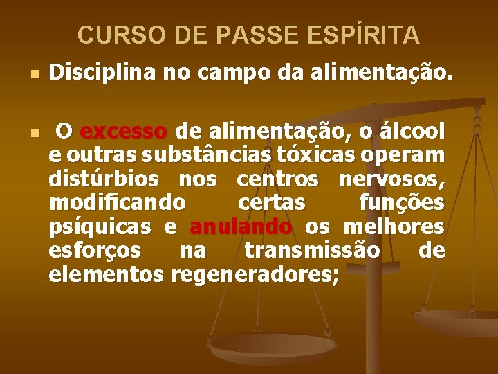 CURSO DE PASSE ESPÍRITA n n Disciplina no campo da alimentação. O excesso de