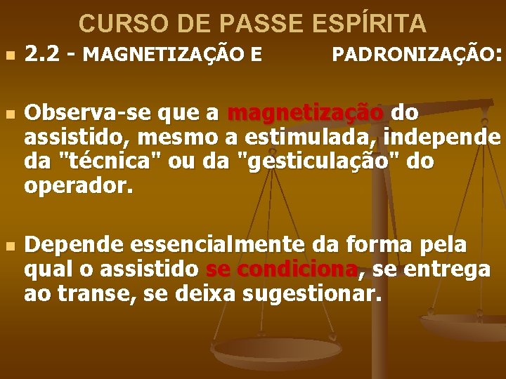 CURSO DE PASSE ESPÍRITA n n n 2. 2 - MAGNETIZAÇÃO E PADRONIZAÇÃO: Observa-se