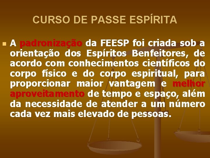 CURSO DE PASSE ESPÍRITA n A padronização da FEESP foi criada sob a orientação