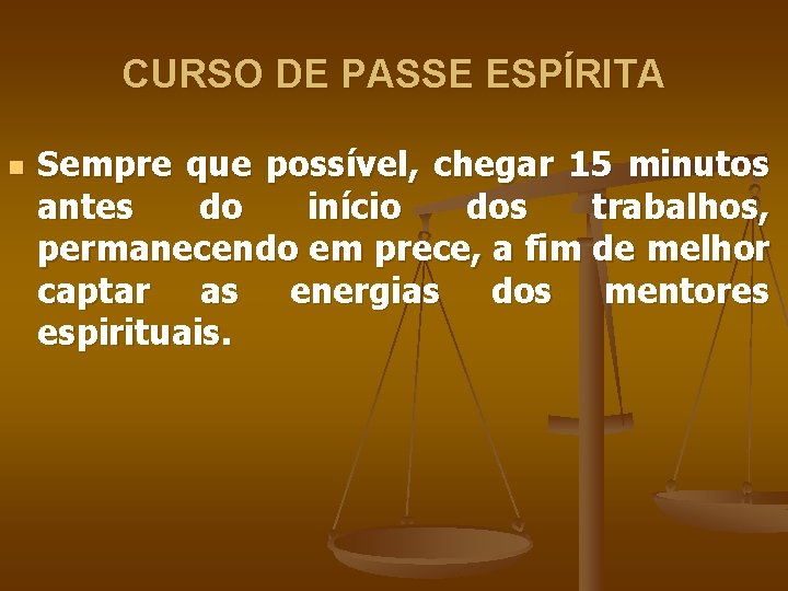 CURSO DE PASSE ESPÍRITA n Sempre que possível, chegar 15 minutos antes do início