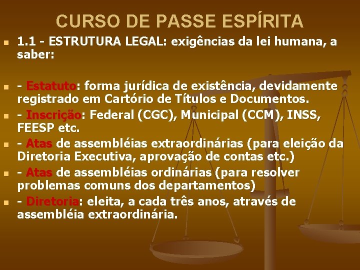 CURSO DE PASSE ESPÍRITA n n n 1. 1 - ESTRUTURA LEGAL: exigências da