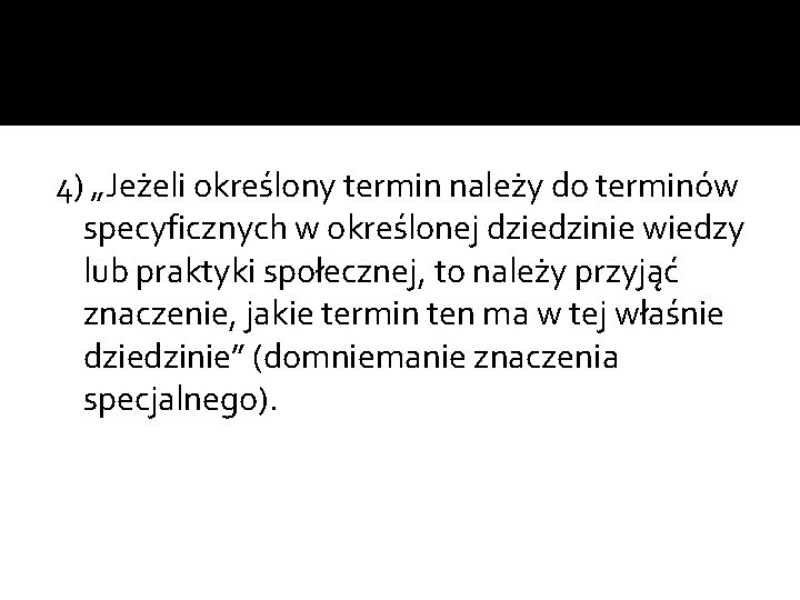 4) „Jeżeli określony termin należy do terminów specyficznych w określonej dziedzinie wiedzy lub praktyki