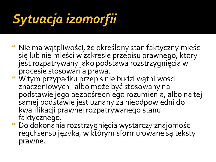 Sytuacja izomorfii Nie ma wątpliwości, że określony stan faktyczny mieści się lub nie mieści