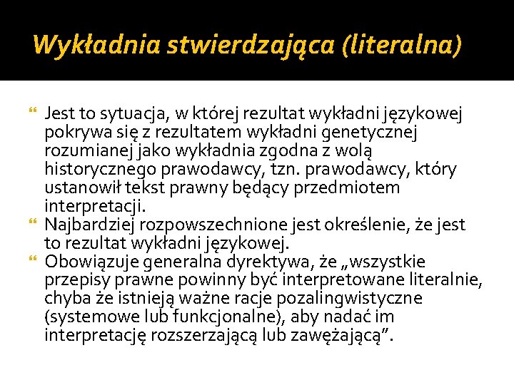 Wykładnia stwierdzająca (literalna) Jest to sytuacja, w której rezultat wykładni językowej pokrywa się z