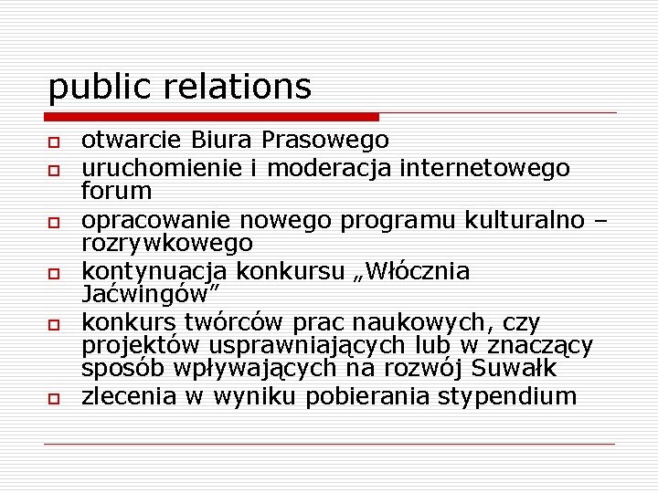 public relations o o o otwarcie Biura Prasowego uruchomienie i moderacja internetowego forum opracowanie public relations o o o otwarcie Biura Prasowego uruchomienie i moderacja internetowego forum opracowanie