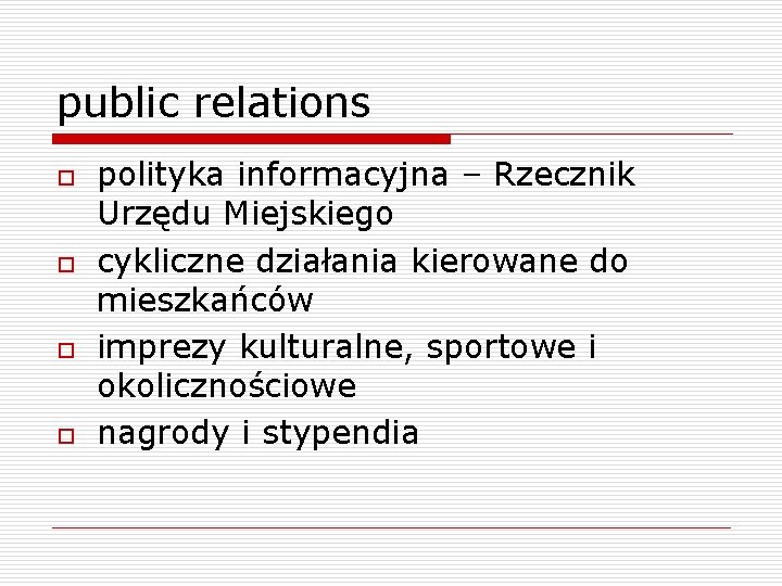 public relations o o polityka informacyjna – Rzecznik Urzędu Miejskiego cykliczne działania kierowane do