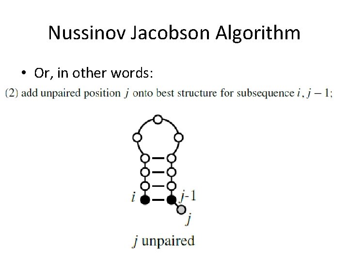 Nussinov Jacobson Algorithm • Or, in other words: 