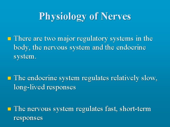 Physiology of Nerves n There are two major regulatory systems in the body, the