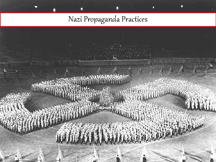 Nazi Propaganda Practices Nazi Propaganda Practices