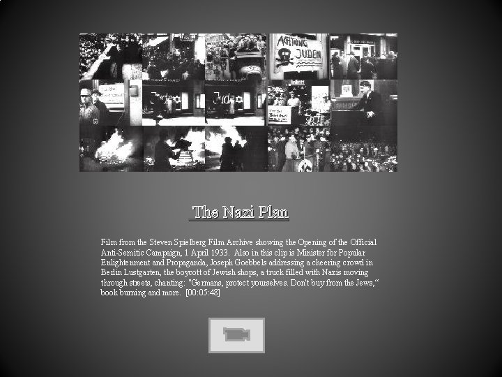 The Nazi Plan Film from the Steven Spielberg Film Archive showing the Opening of The Nazi Plan Film from the Steven Spielberg Film Archive showing the Opening of