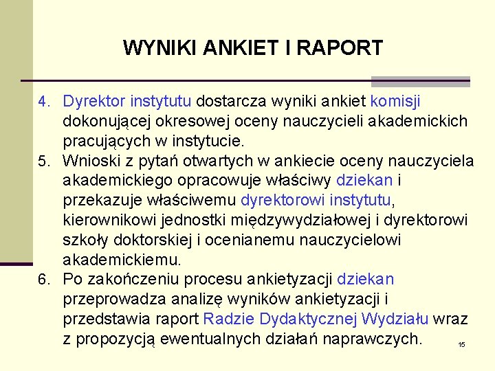 WYNIKI ANKIET I RAPORT 4. Dyrektor instytutu dostarcza wyniki ankiet komisji dokonującej okresowej oceny