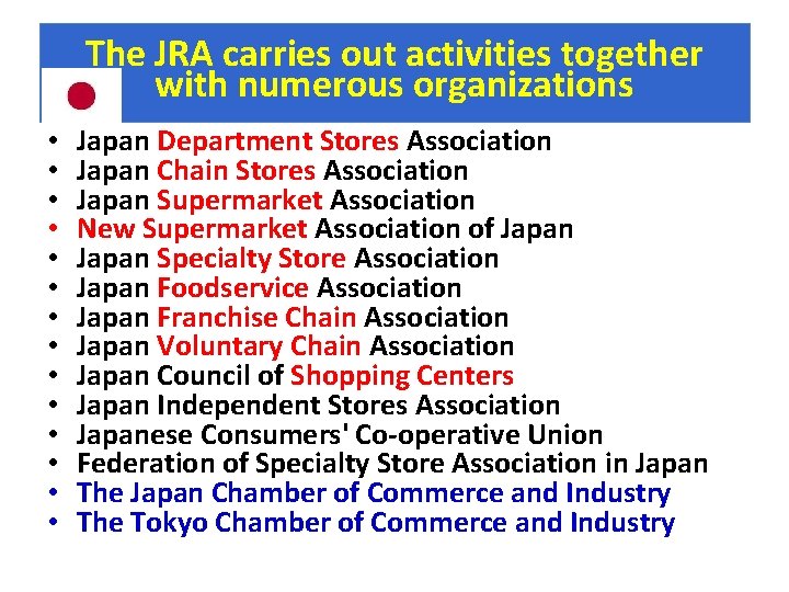 The JRA carries out activities together with numerous organizations • • • • Japan