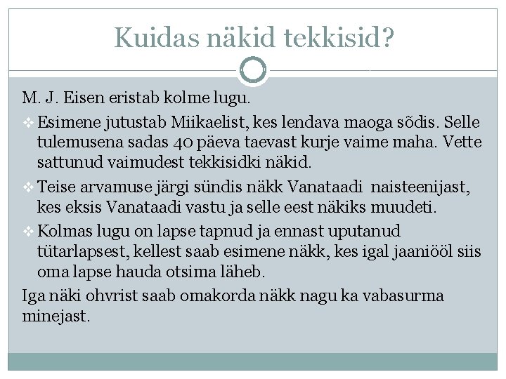 Kuidas näkid tekkisid? M. J. Eisen eristab kolme lugu. v Esimene jutustab Miikaelist, kes