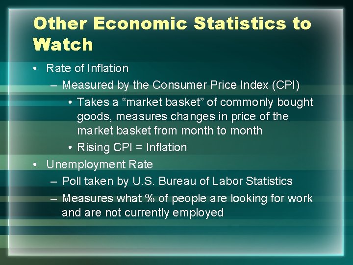 Other Economic Statistics to Watch • Rate of Inflation – Measured by the Consumer