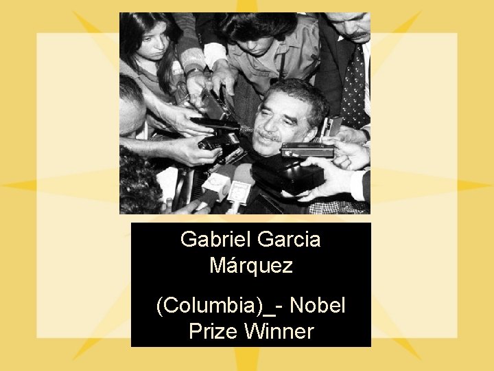 Gabriel Garcia Márquez (Columbia)_- Nobel Prize Winner 