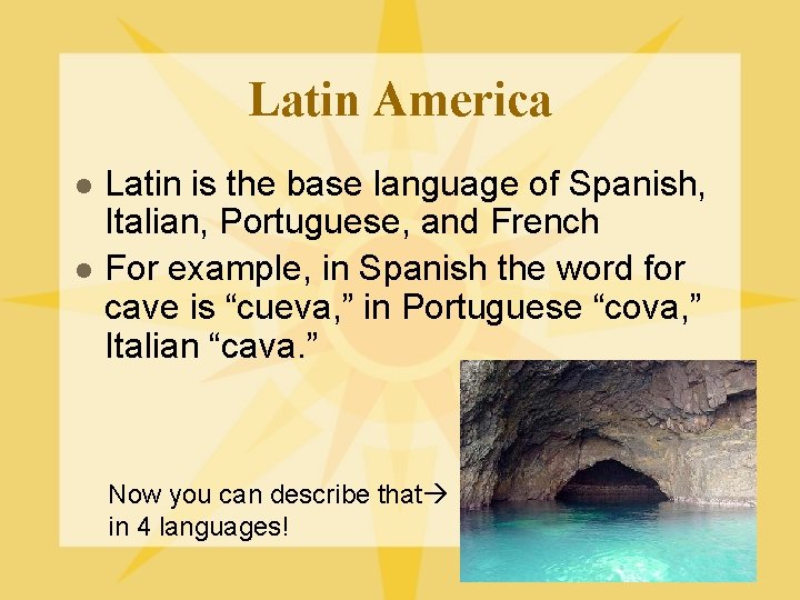 Latin America l l Latin is the base language of Spanish, Italian, Portuguese, and