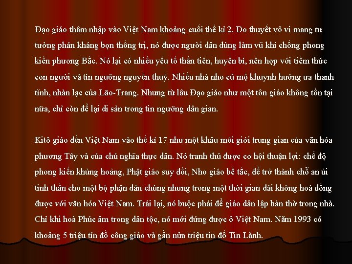 Đạo giáo thâm nhập vào Việt Nam khoảng cuối thế kỉ 2. Do thuyết