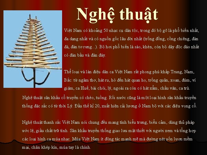 Nghệ thuật Việt Nam có khoảng 50 nhạc cụ dân tộc, trong đó bộ