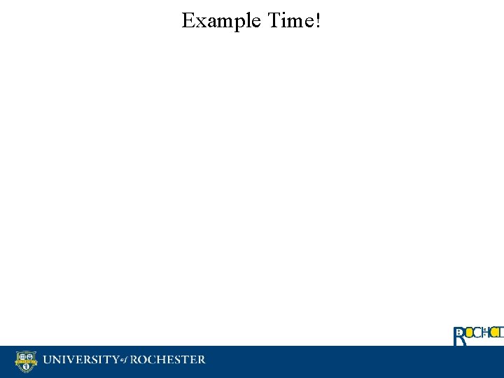 Example Time! 