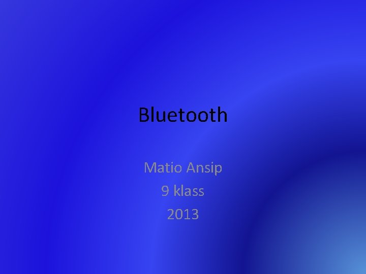 Bluetooth Matio Ansip 9 klass 2013 