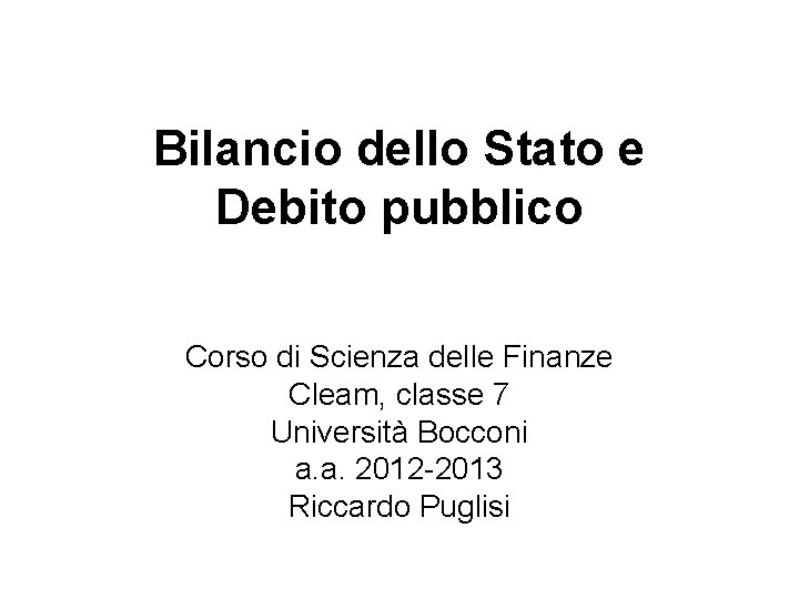 Bilancio dello Stato e Debito pubblico Corso di Scienza delle Finanze Cleam, classe 7