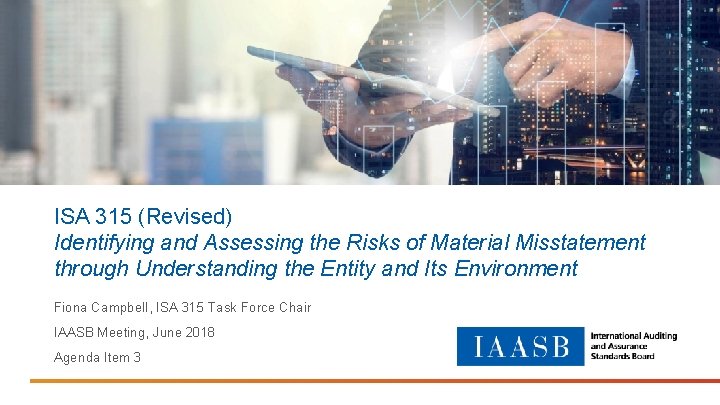 ISA 315 (Revised) Identifying and Assessing the Risks of Material Misstatement through Understanding the