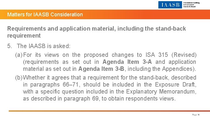 Matters for IAASB Consideration Requirements and application material, including the stand-back requirement 5. The