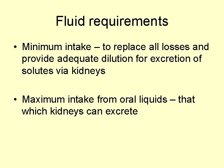 Fluid requirements • Minimum intake – to replace all losses and provide adequate dilution