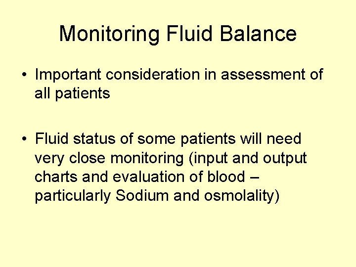 Monitoring Fluid Balance • Important consideration in assessment of all patients • Fluid status
