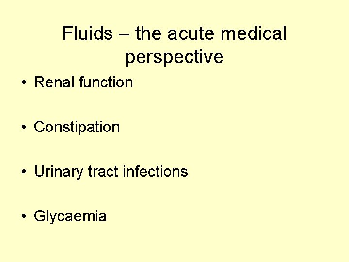 Fluids – the acute medical perspective • Renal function • Constipation • Urinary tract