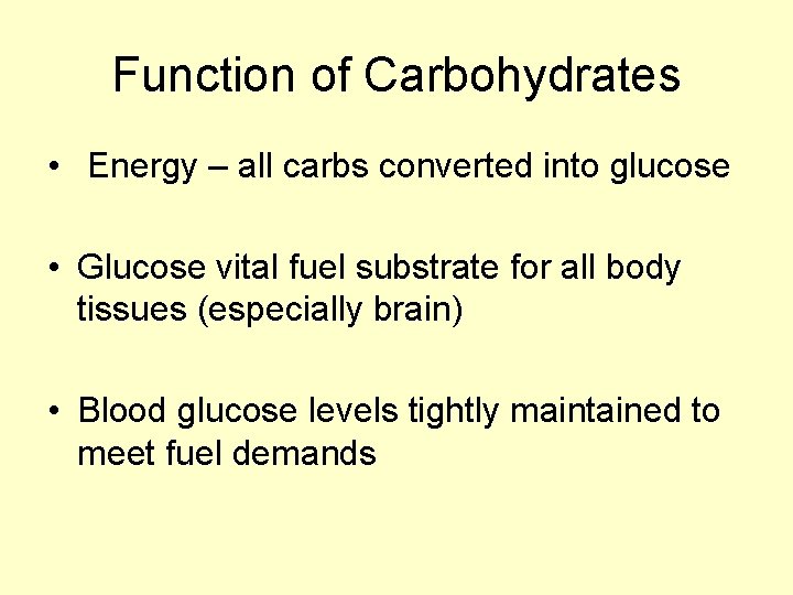 Function of Carbohydrates • Energy – all carbs converted into glucose • Glucose vital