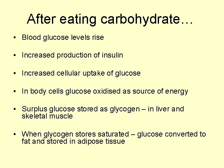 After eating carbohydrate… • Blood glucose levels rise • Increased production of insulin •