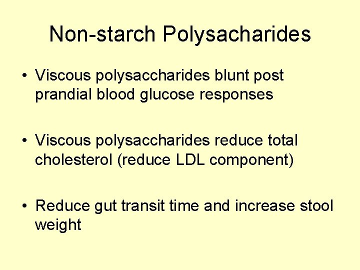 Non-starch Polysacharides • Viscous polysaccharides blunt post prandial blood glucose responses • Viscous polysaccharides