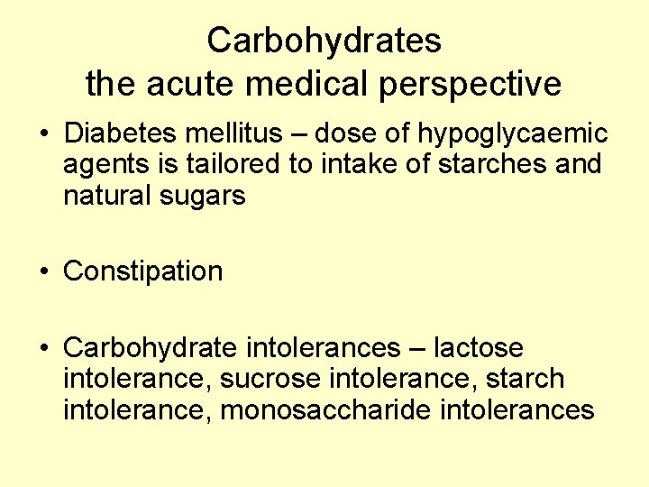 Carbohydrates the acute medical perspective • Diabetes mellitus – dose of hypoglycaemic agents is