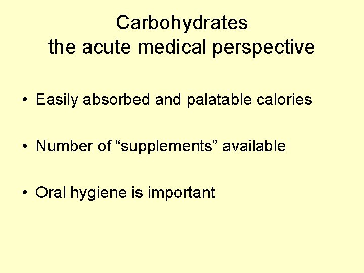 Carbohydrates the acute medical perspective • Easily absorbed and palatable calories • Number of