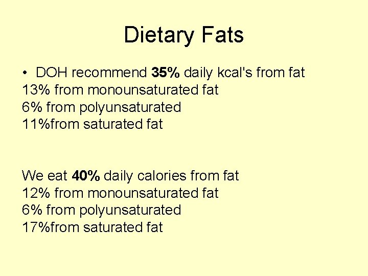 Dietary Fats • DOH recommend 35% daily kcal's from fat 13% from monounsaturated fat
