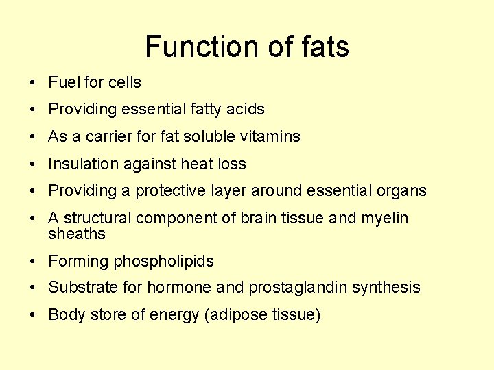 Function of fats • Fuel for cells • Providing essential fatty acids • As