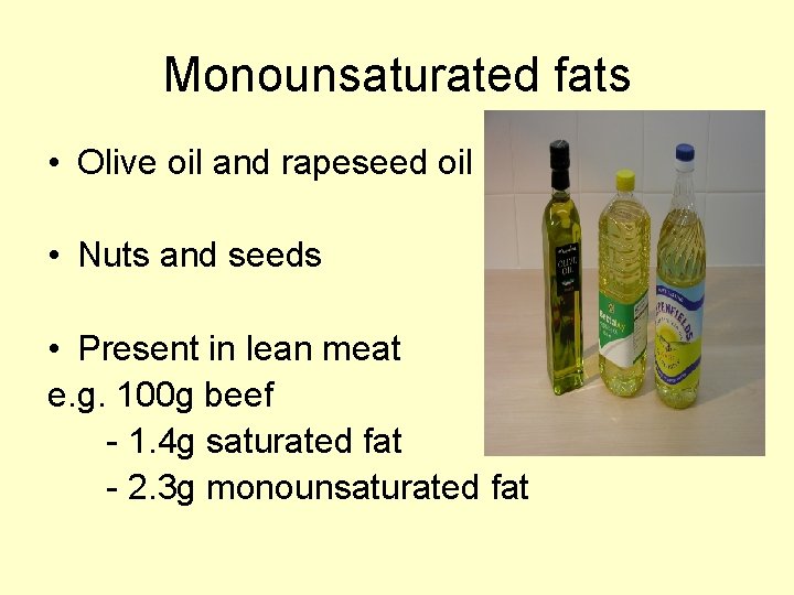 Monounsaturated fats • Olive oil and rapeseed oil • Nuts and seeds • Present